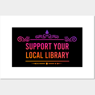 Support your local library Posters and Art